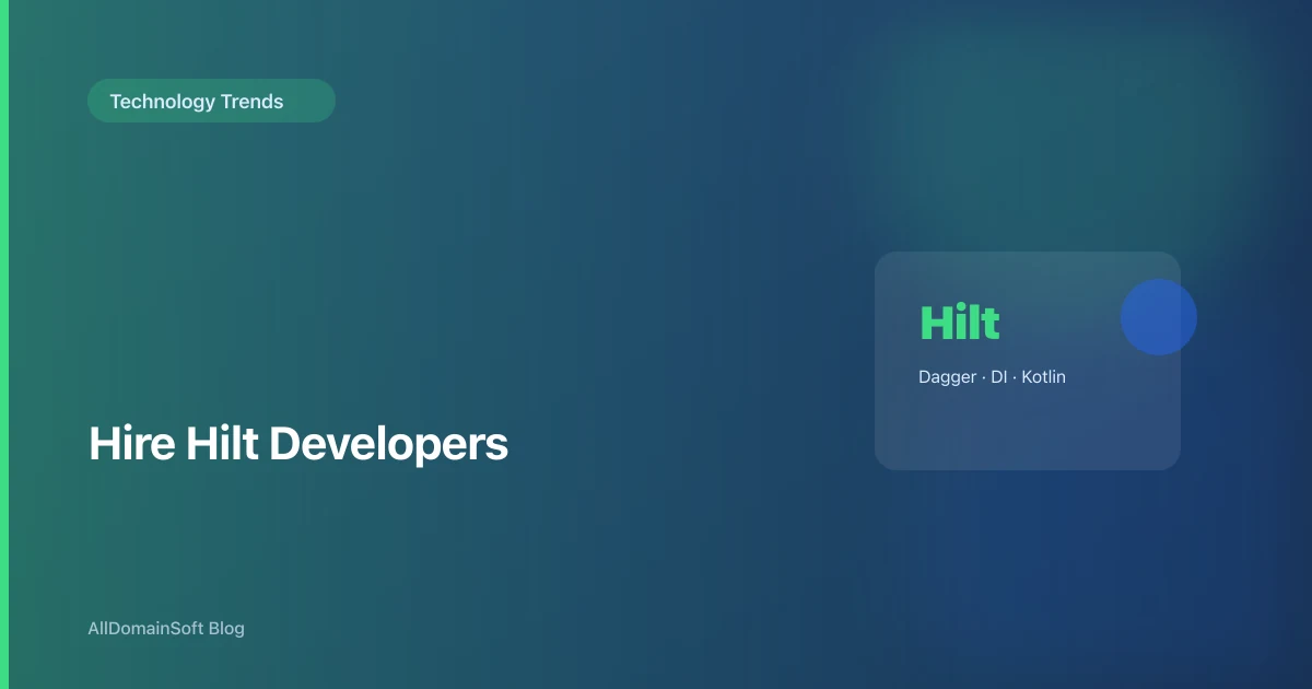 Hire Hilt Developers: Dedicated Android DI Engineers in India