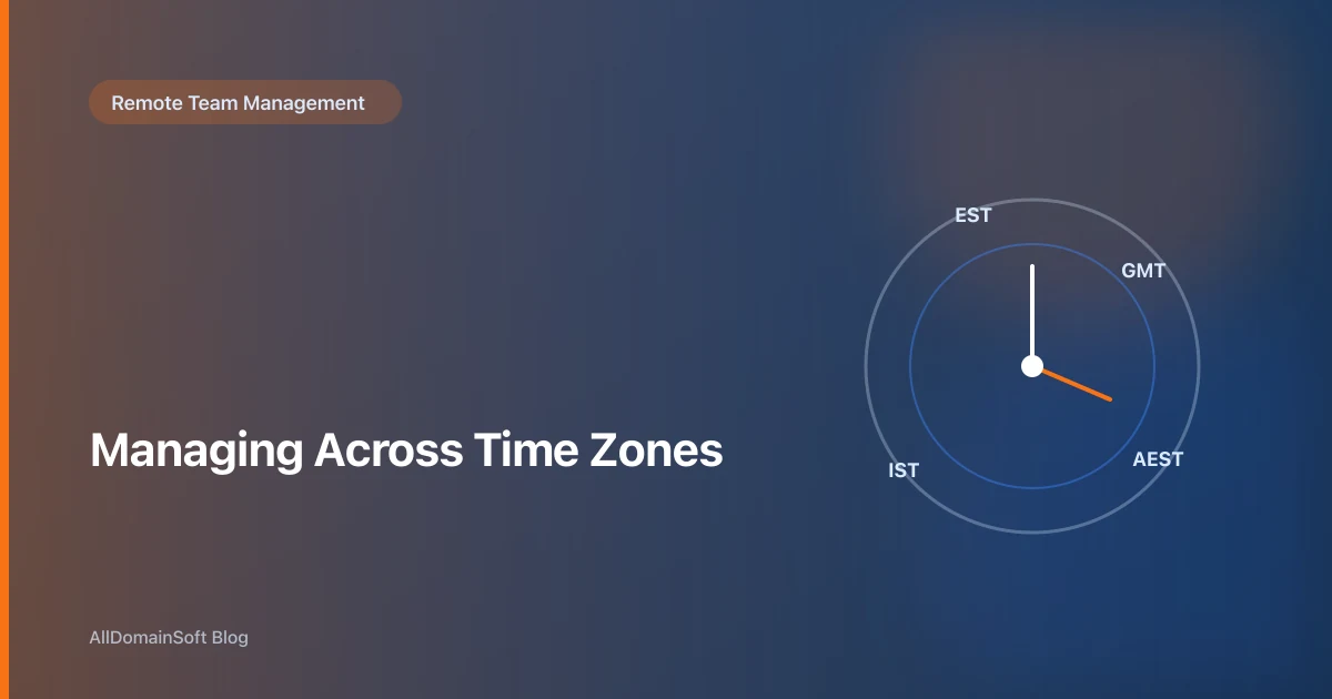 How to Manage Remote Developers Across Time Zones: A Practical Framework