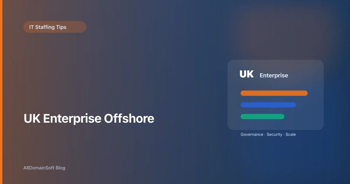 Offshore Developers for UK Enterprises: Governance, Security, Scale