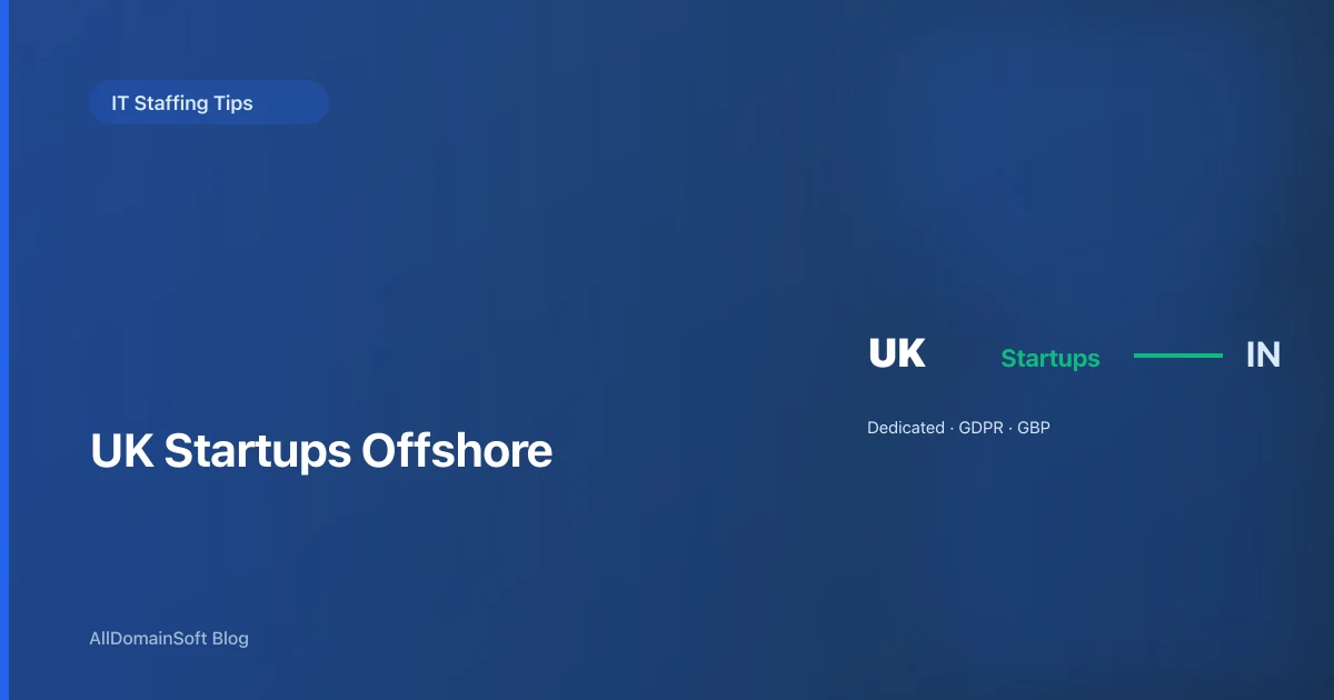 Offshore Developers for UK Startups: Cost, GDPR, Team Setup