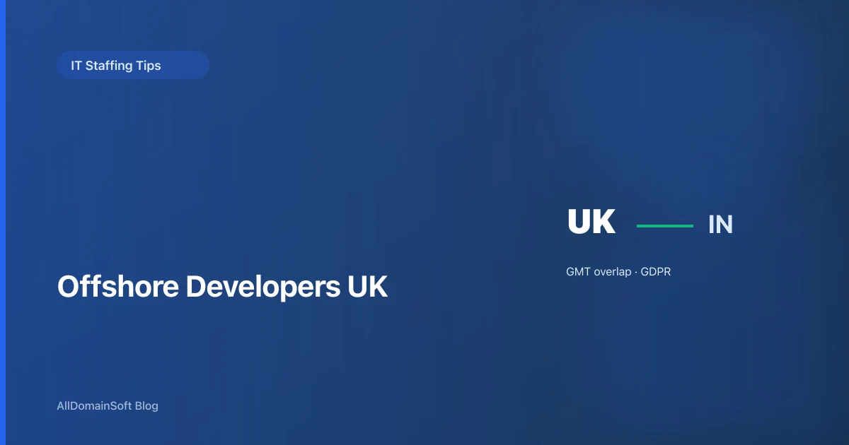 Offshore Developers for UK Companies: What Actually Works in 2026